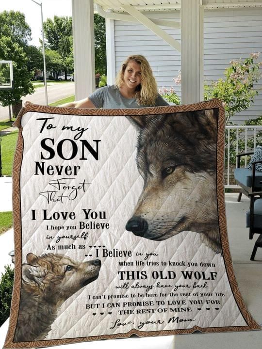 To My Son Never Forget That I Love You Your Mom Wolf Quilt