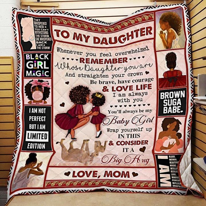 To My Daughter Whenever You Feel Overwhelmed Mom Black Girl Quilt