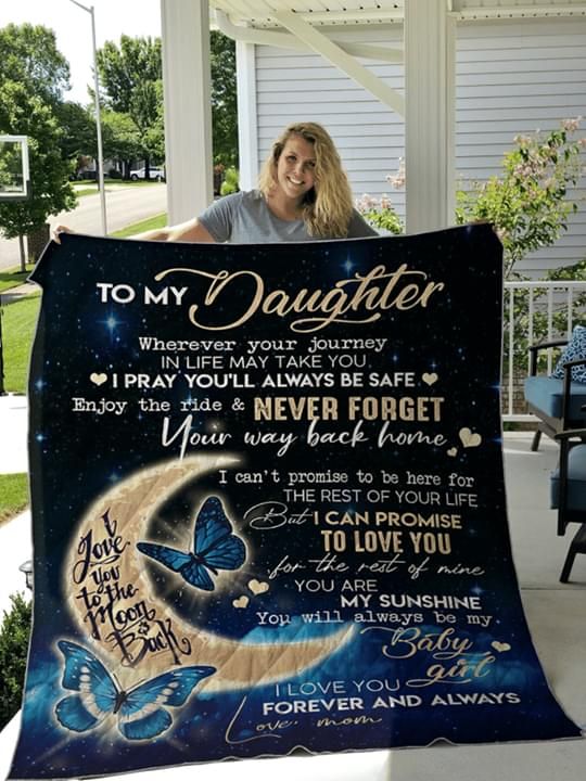 To My Daughter Wherever Your Journey In Life May Take You Mom Quilt