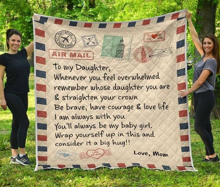 To My Daughter Whenever You Feel Overwhelmed Love Mom Letter Quilt