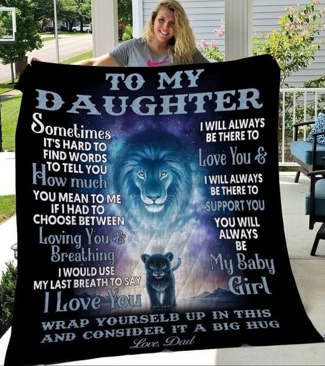 Birthday Gift For Daughter From Dad To My Daughter Sometimes Its Hard To Find Words Dad Lion Quilt PANQT0001