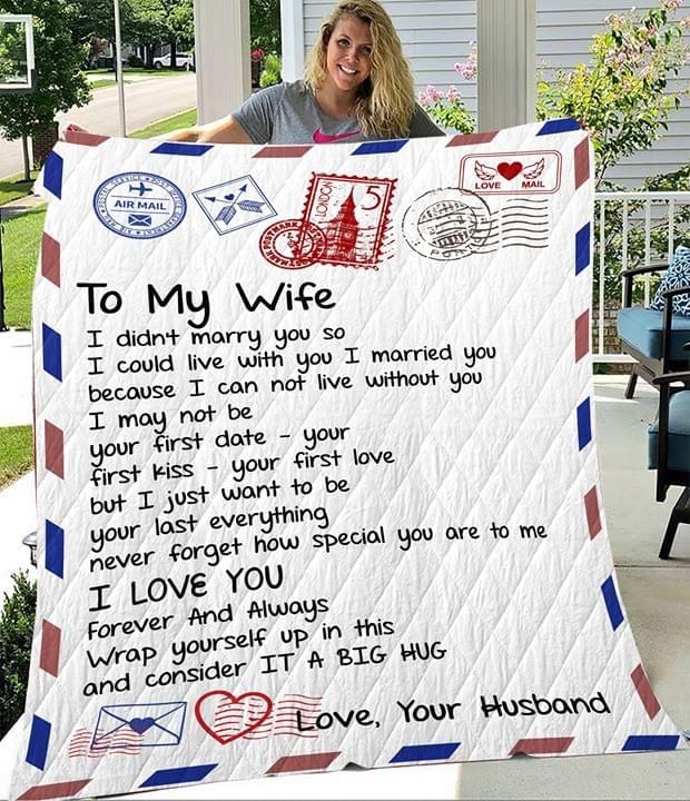 To My Wife I Didnt Marry You I Live With You Husband Letter Quilt