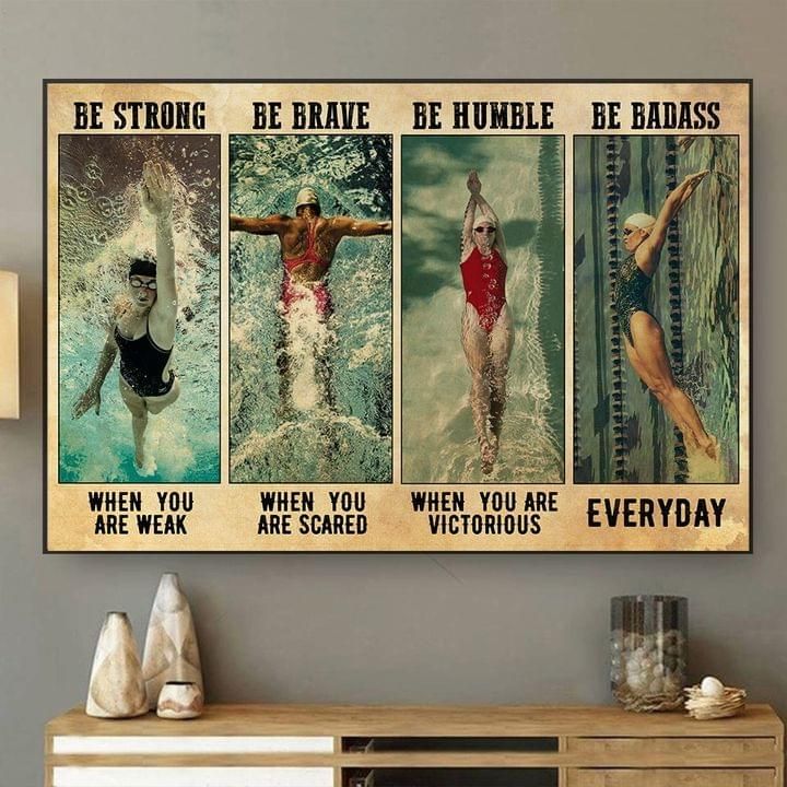 Be Strong When You Are Weak Be Brave Be Humble Badass Swimmer Poster