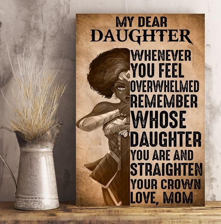My Dear Daughter Whenever You Feel Overwhelmed Love Mom Heroine Poster