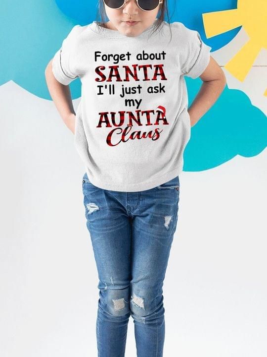Forget About Santa I'll Just Ask My Aunta Claus Christmas Tshirt PAN2TS0253
