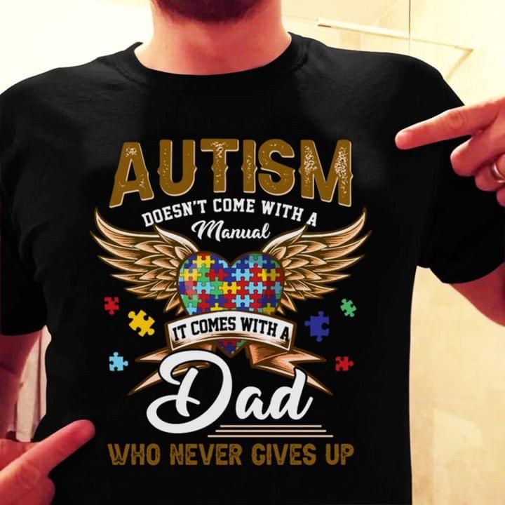 Gifts For Dad Autism Doesn't Come With A Manual Tshirt PAN