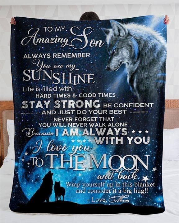 To My Amazing Son Always Remember You Are My Sunshine Mom Wolf Fleece Blanket