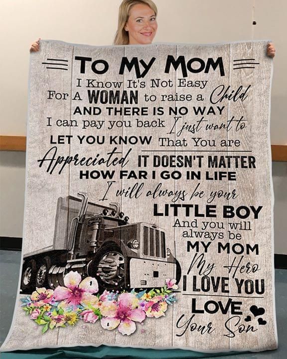 To My Mom I Know Its Not Easy For A Woman Your Son Trucker Fleece Blanket