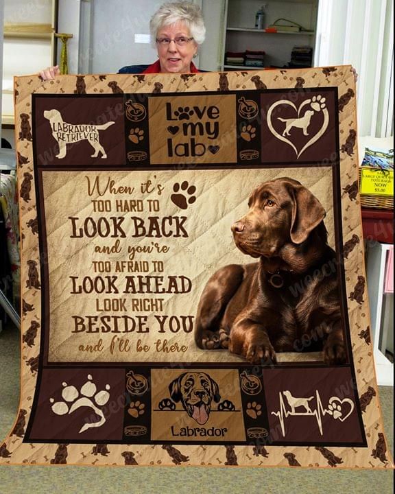 When Its Too Hard To Look Back I Love My Lab Labrador Quilt