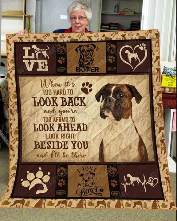 When Its Too Hard To Look Back I Love Boxer Quilt