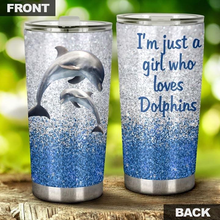 Im Just A Girl Who Loves Dolphins Tumbler PAN