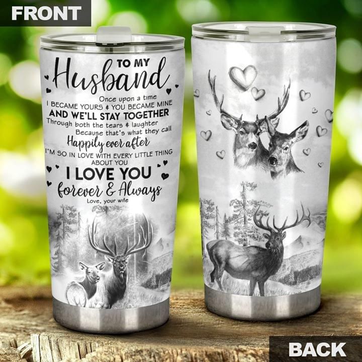 To My Husband Once Upon A Time I Became Yours Buck And Doe Tumbler