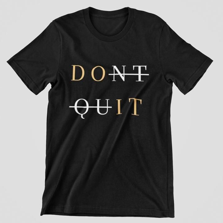 Do It Dont Quit Motivation Tshirt PAN2TS0257