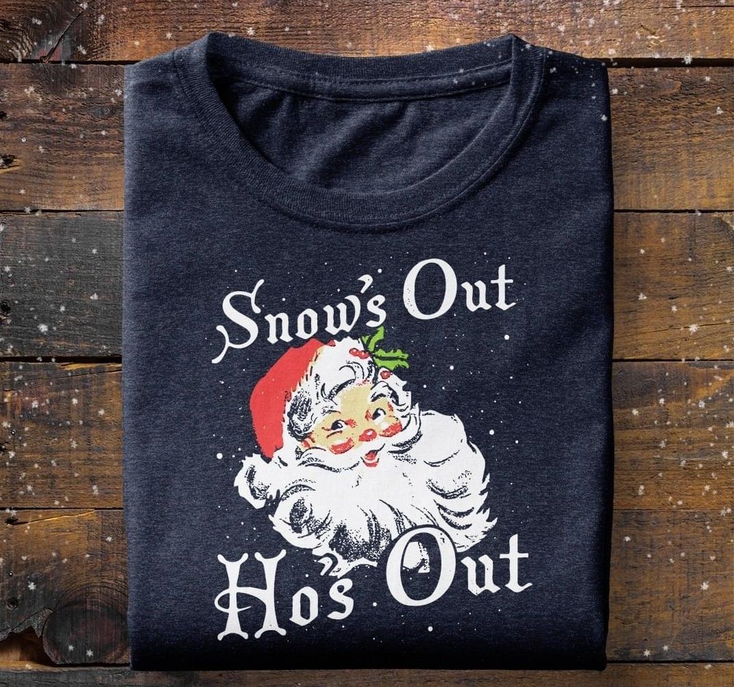 Snows Out Hos Out Santa Claus Christmas Tshirt PAN