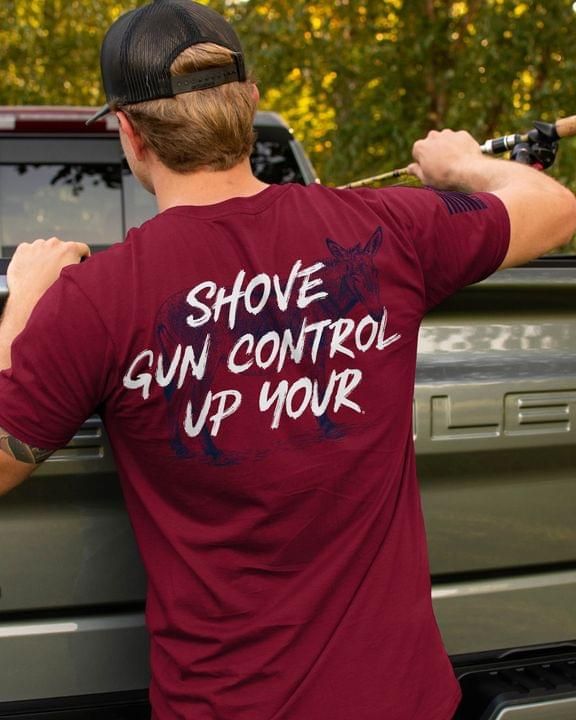 Shove Gun Control Up Your Donkey Tshirt PAN2TS0088