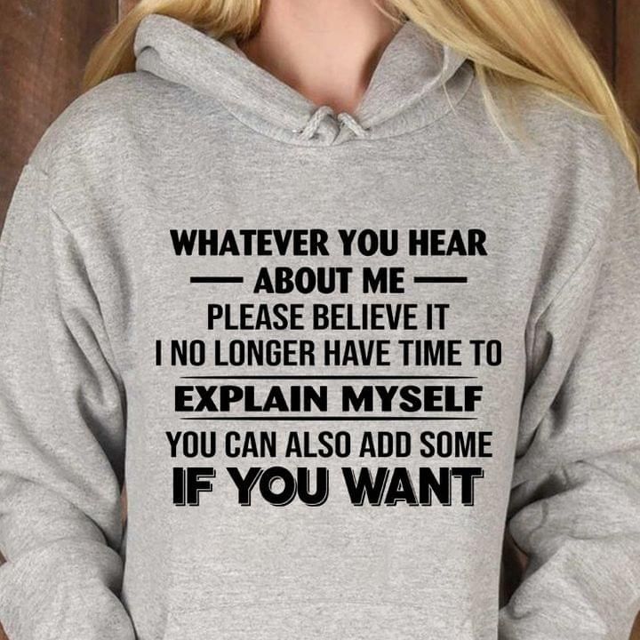 Whatever You Hear About Me Please Believe It Funny Hoodie