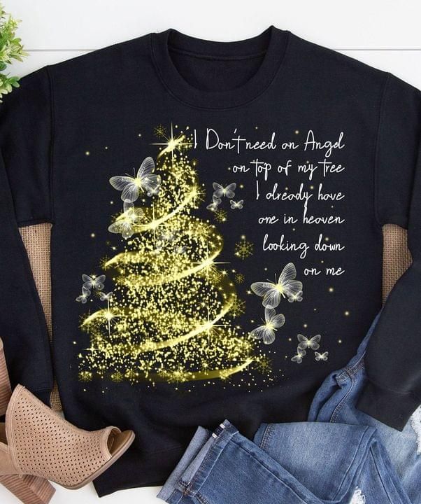 I Dont Need On Angel On Top Of My Tree Butterfly Christmas Sweatshirt