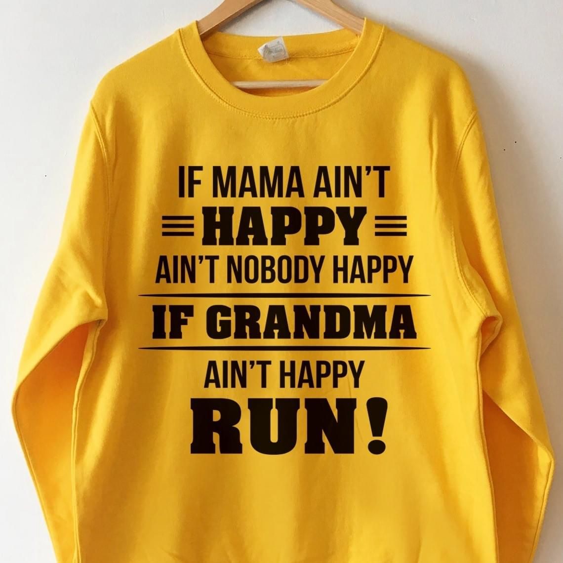If Mama Aint Happy Aint Nobody Happy Run Funny Sweatshirt
