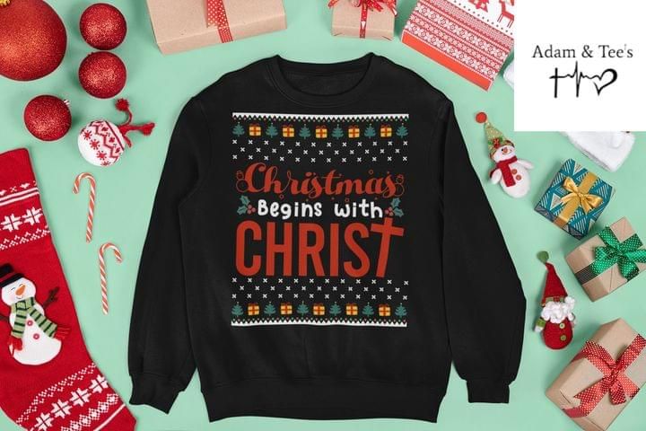 Christmas Begins With Christ Gift For Christmas Sweatshirt
