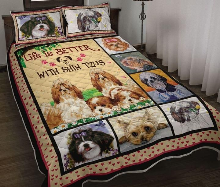Life Is Better With Shih Tzus Quilt Set