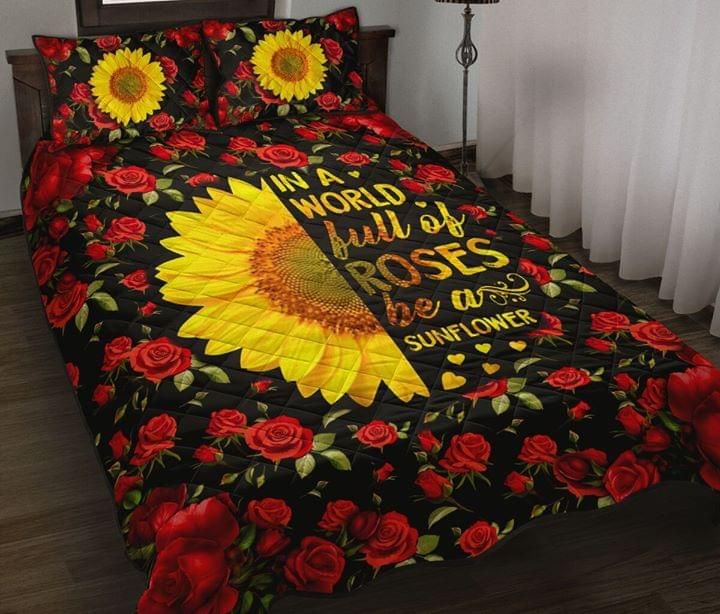 In A World Full Of Roses Be A Sunflower Quilt Set