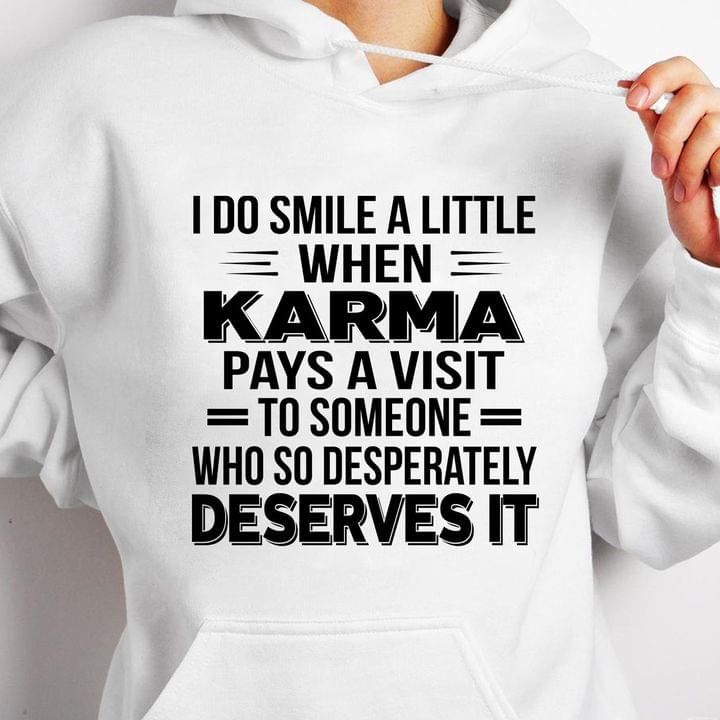 I Do Smile A Little When Karma Pays A Visit To Someone Funny Hoodie
