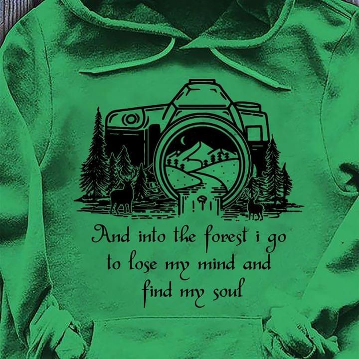 And Into The Forest I Go To Lose My Mind Find My Soul Camera Hoodie