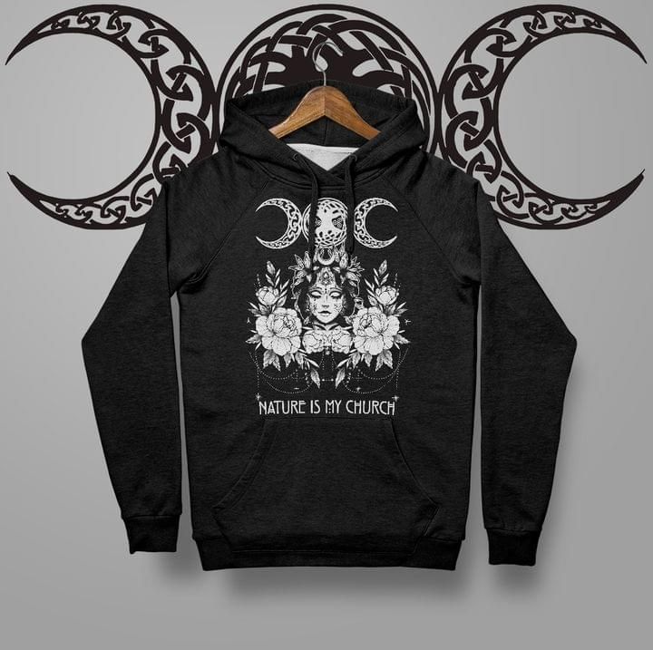 Nature Is My Church Triple Moon Witch Wicca Hoodie