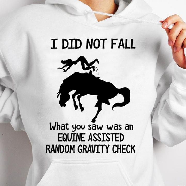 I Did not Fall What You Saw Was An Equine Assisted Funny Hoodie