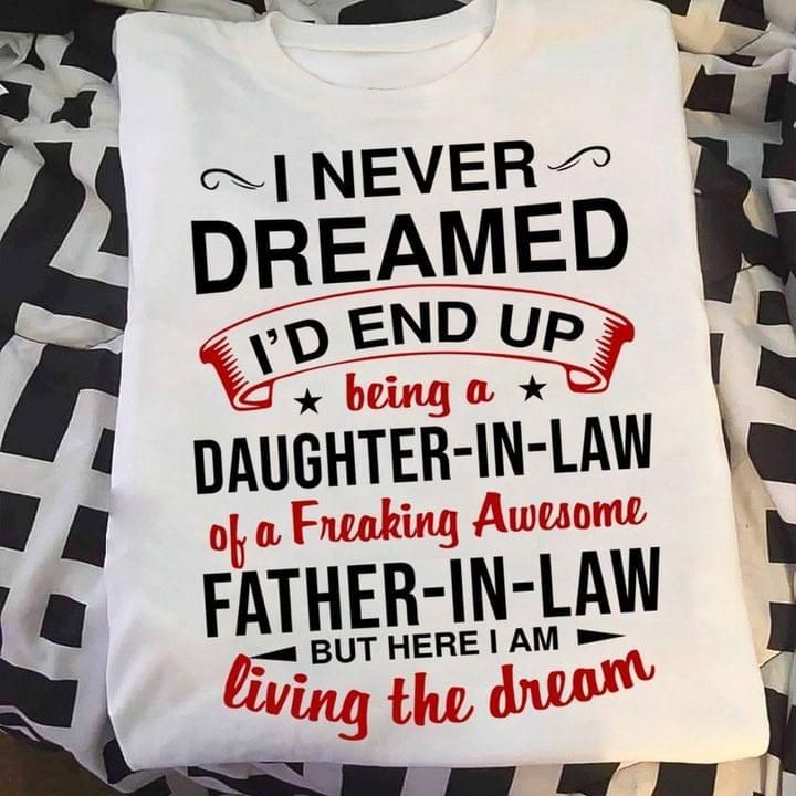 I Never Dreamed I's End Up Being Daughter In Law Father In Law Gift From Father In LawTshirt PAN2TS0071