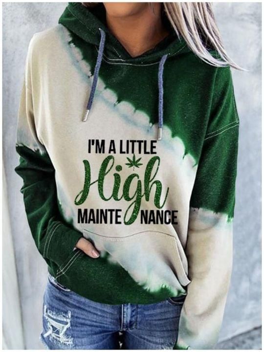Im A Little High Mainte Nance Weed 3D Hoodie