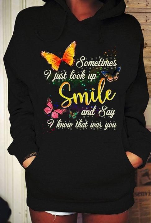 Sometimes I Just Look up Smile And Say I Know That Butterfly Hoodie