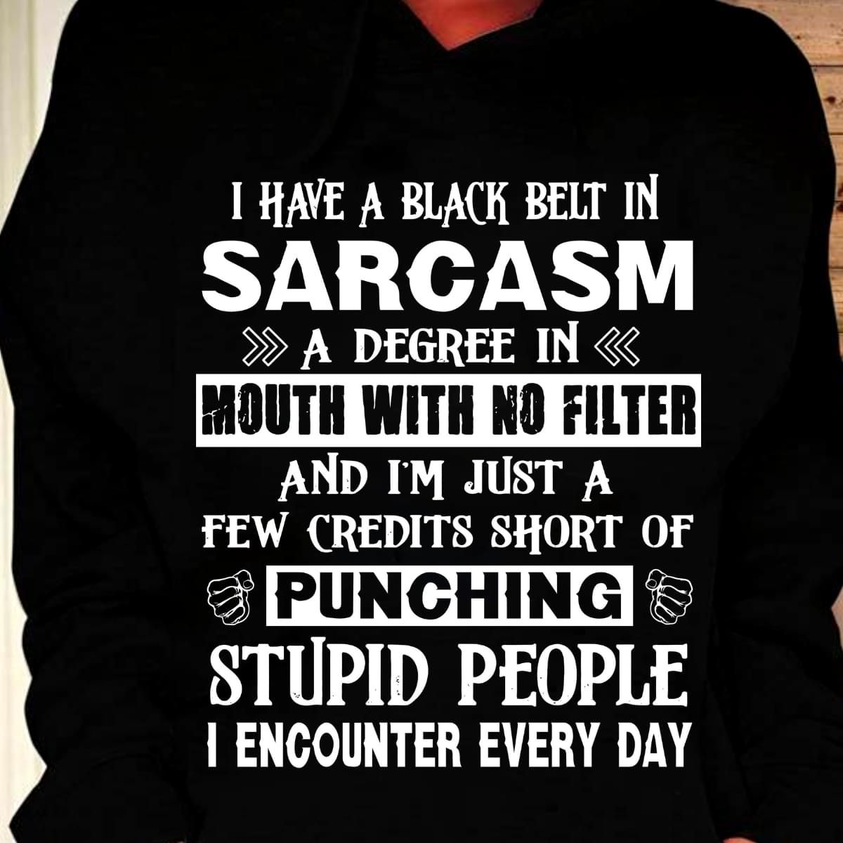 I Have A Black belt In Sarcasm A Degree In Mouth Funny Sweatshirt