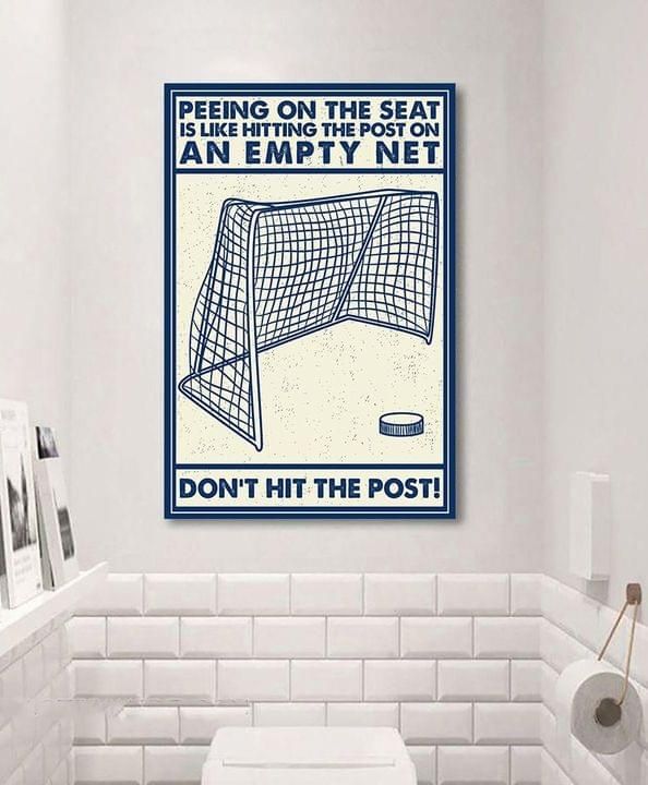 Peeing On The Seat Is Like Hitting The Post On An Empty Hockey Poster