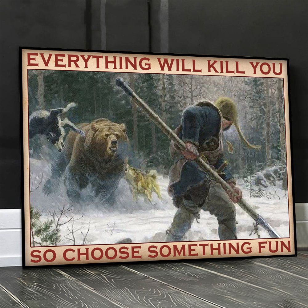 Everything Will Kill You Choose Something Fun Viking Hunter Poster PAN