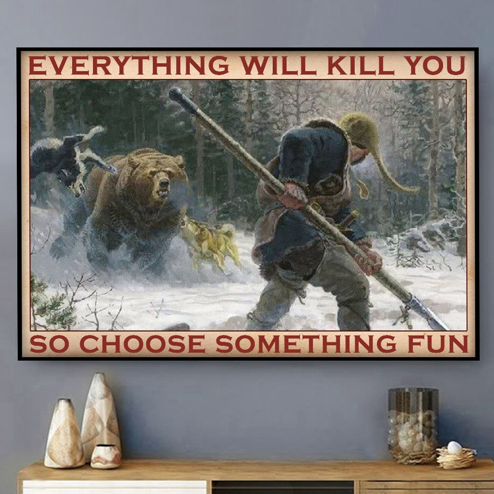 Everything Will Kill You Choose Something Fun Viking Hunter Poster PAN
