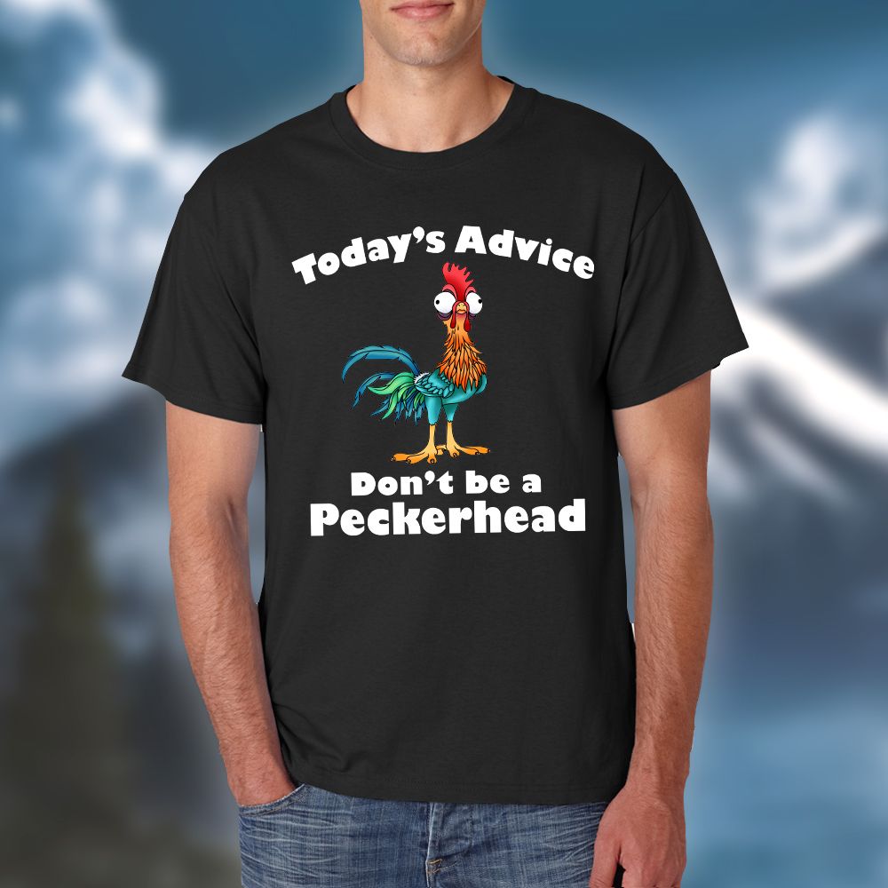 Todays Advice Dont Be A Peckerhead Rooster Tshirt PAN2TS0075