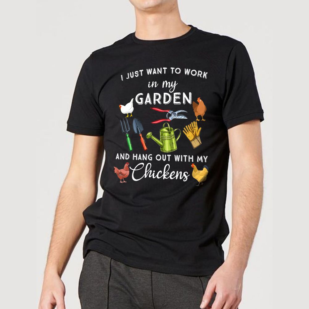 I Just Want To Work In My Garden With My Chickens Gardening Tshirt PAN2TS0080