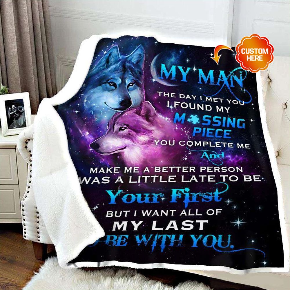 Personalzied Gift For Couple Wolf Fleece Blanket My Man The Day I Met You I Found My Missing Piece