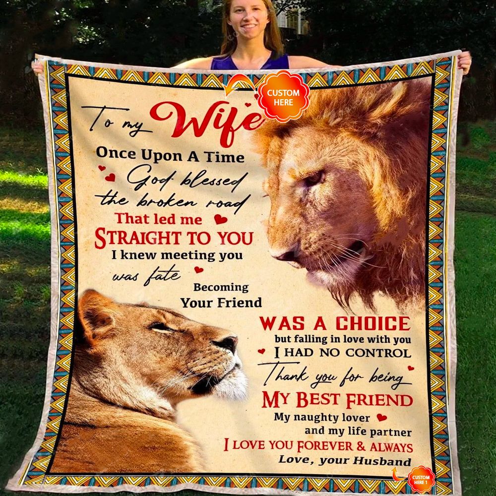 Personalized Gift For Wife Lion Fleece Blanket Once Upon A Time God Blessed The Broken Road