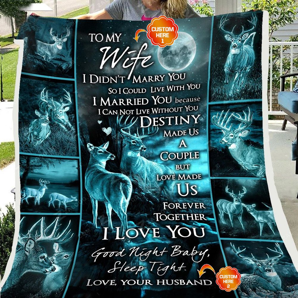 Personalized Gift For Wife Deer Fleece Blanket  I Didn't Marry You So I Could Live With You