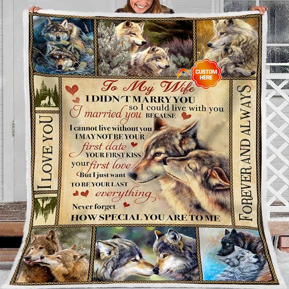 Personalized Gift For Wife Wolf Fleece Blanket  I Didn't Marry You So I Could Live With You