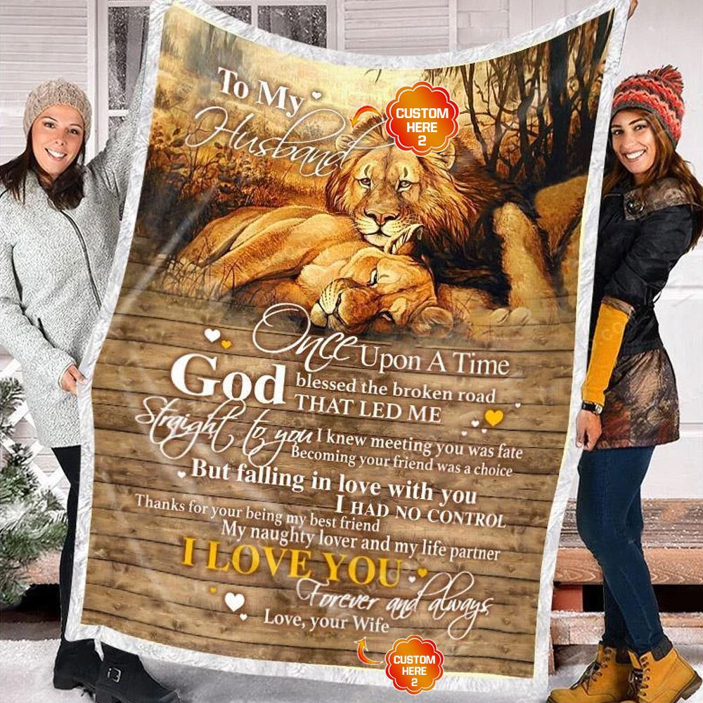 Personalized Gift For Husband Lion Fleece Blanket Once Upon A Time God Blessed The Broken Road