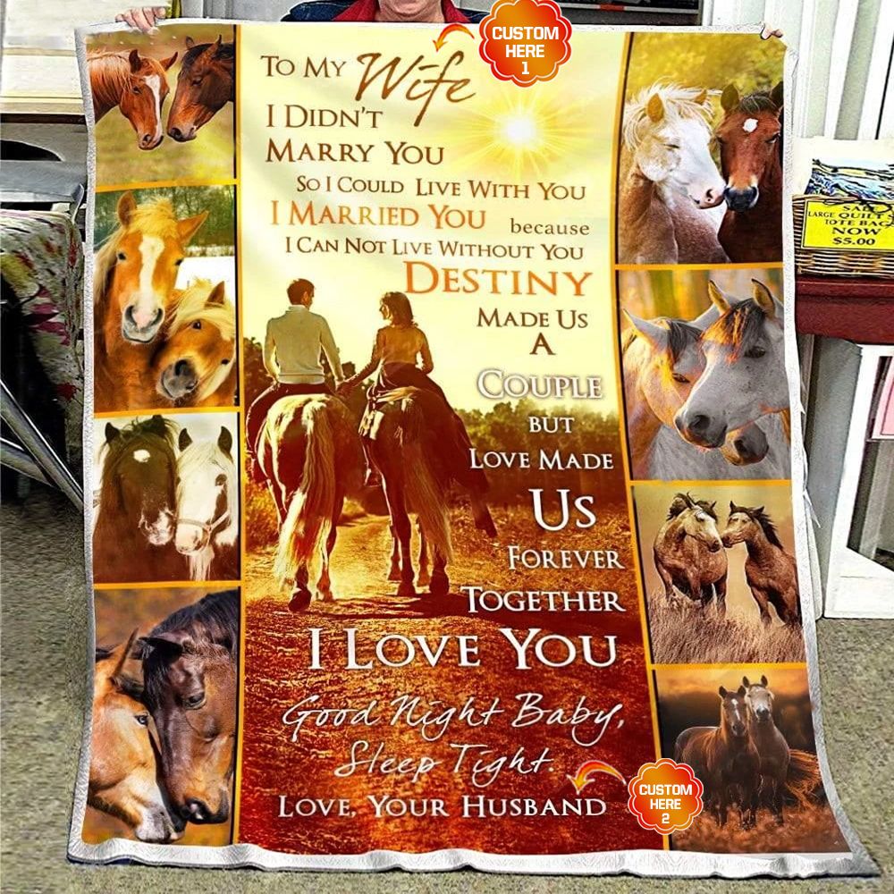 Personalized Gift For Couple Horse Fleece Blanket To I Didn't Marry You So I Could Live With You