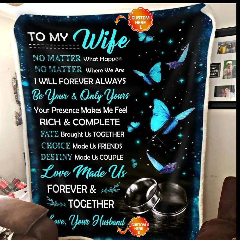 Personalized Gift For Wife Butterfly Fleece Blanket  No Matter What Happen No Matter Where We Are
