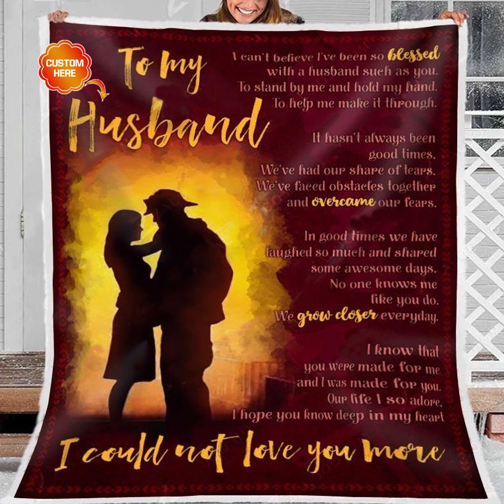 Personalized Gift For Husband Firefighter Fleece Blanket I Could Not Love You More