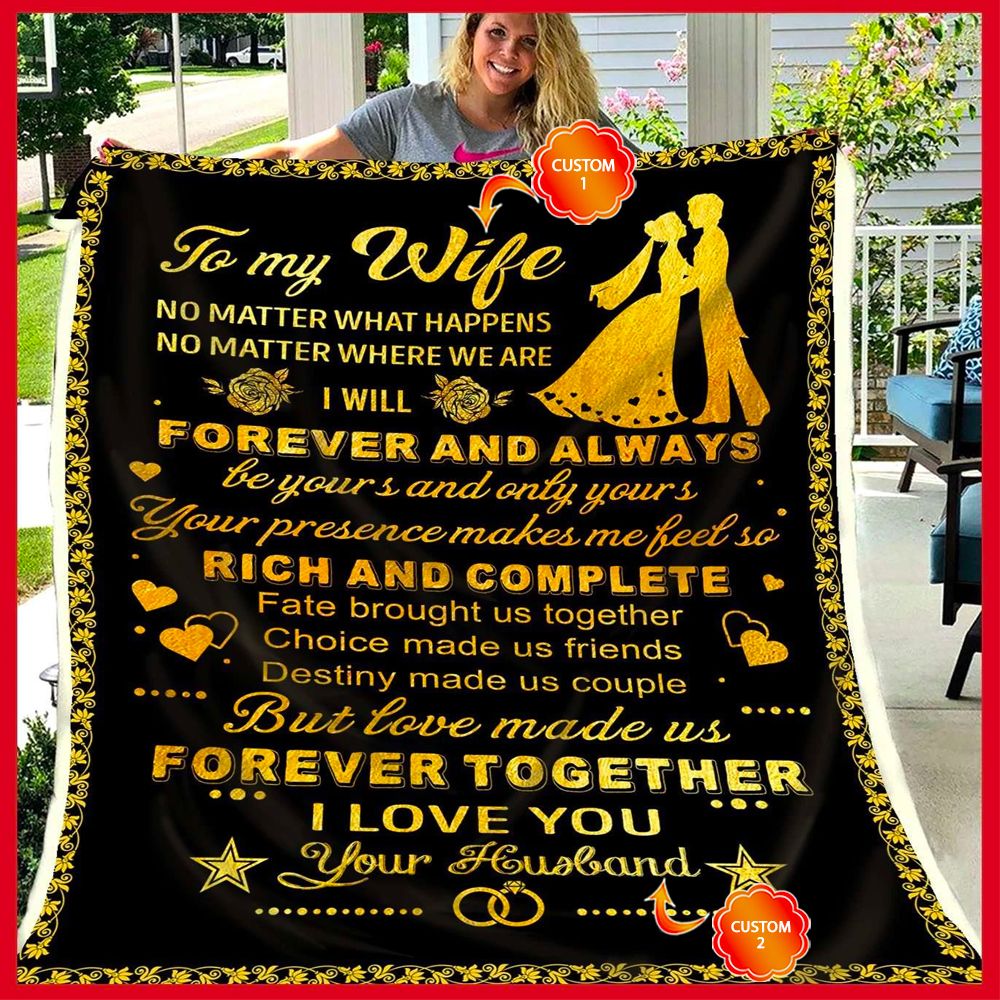Personalized Gift For Wife Fleece Blanket No Matter What Happens No Matter Where We Are
