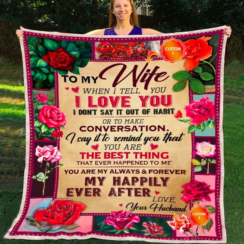 Personalized Gift For Wife Roses Fleece Blanket When I Tell You I Love You