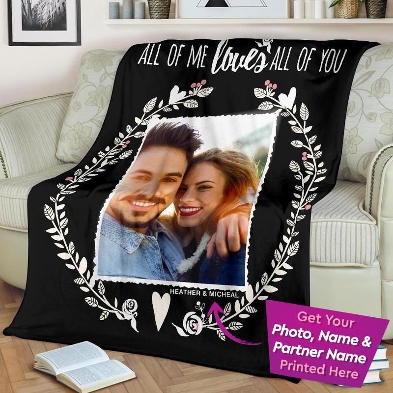 Personalized Gift For Couple Fleece Blanket All Of Me Loves All Of You