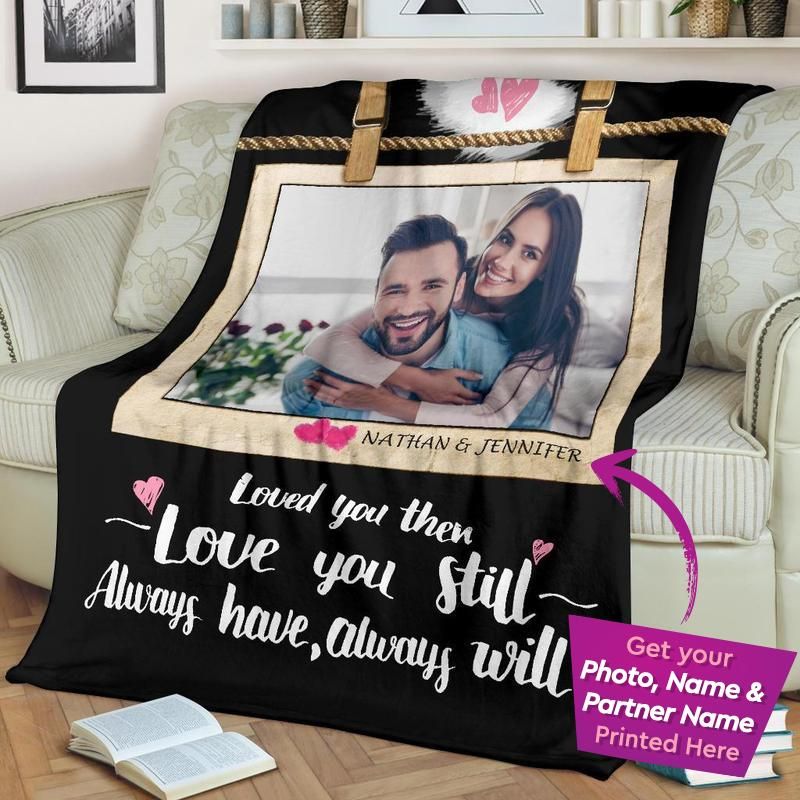 Personalized Gift For Couple Fleece Blanket Love You Still Always Will